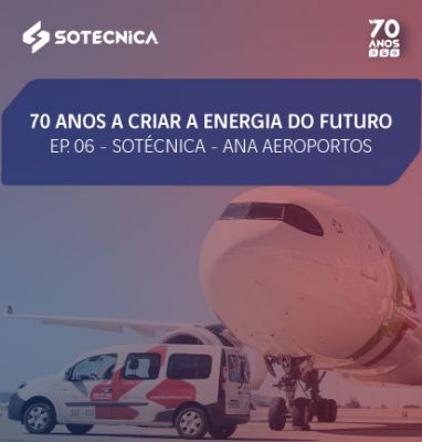 70 anos a criar a Energia do futuro – Ep.06: ANA Aeroportos