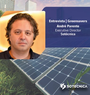 An accelerating brand for the energy transition in Portugal: André Parente, Executive Director of Sotécnica, in an interview with Greensavers.