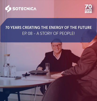 70 years creating the Energy of the future - Ep. 08: “A story of people!”